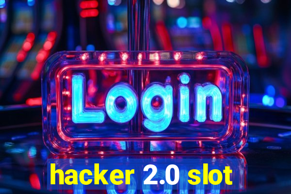 hacker 2.0 slot